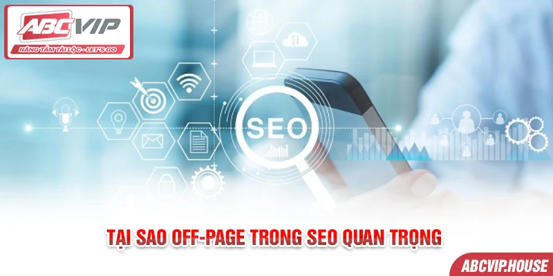 Tại sao off-page trong seo quan trọng